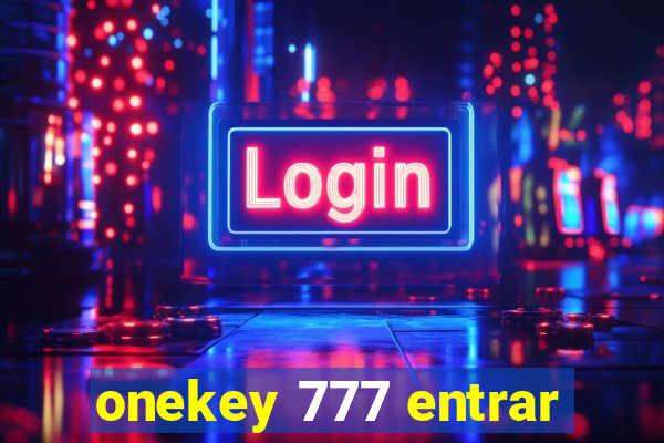 onekey 777 entrar